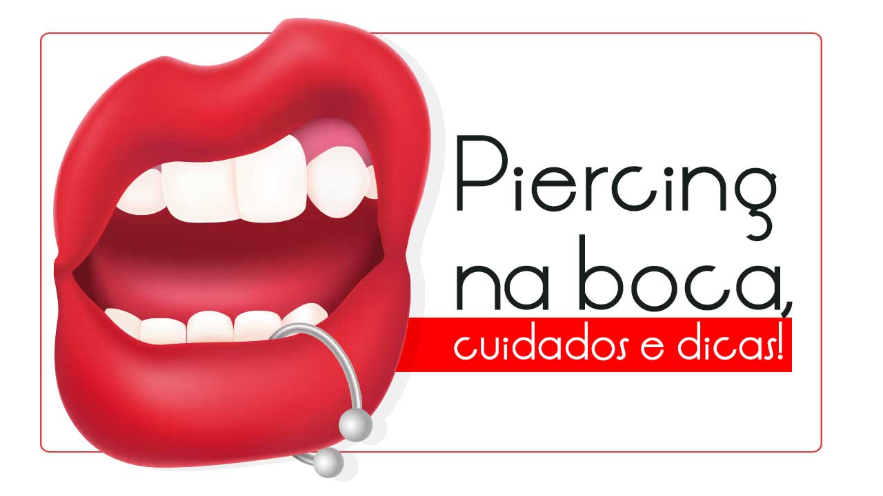 Piercing na boca tudo bem, mas a saúde está em dia?